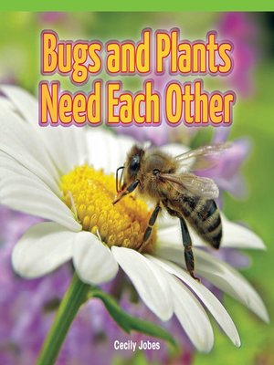 cover image of Bugs and Plants Need Each Other